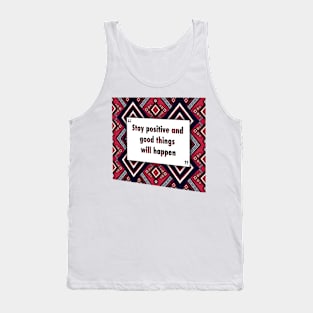 Stay positive and good things ikat Tank Top